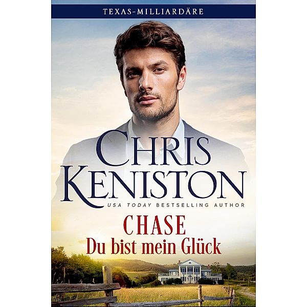 Chase: Du bist mein Glück (Texas-Milliardäre Reihe, #1) / Texas-Milliardäre Reihe, Chris Keniston