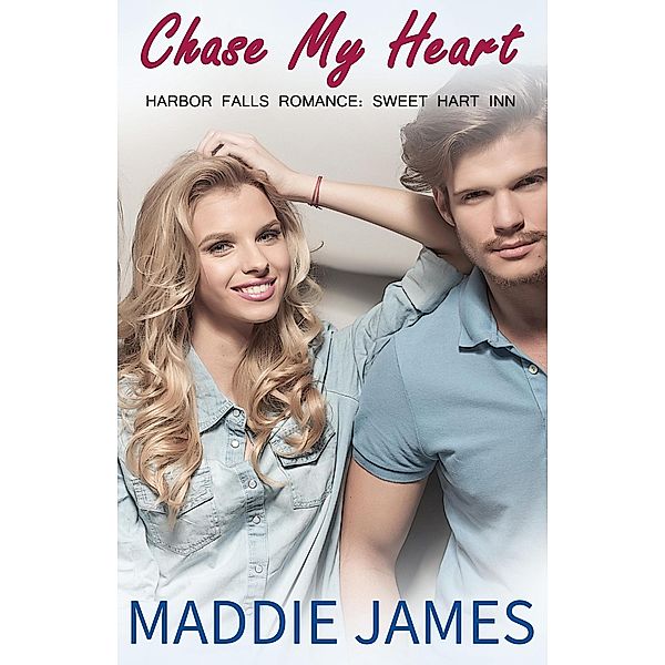 Chase My Heart (A Harbor Falls Romance, #11) / A Harbor Falls Romance, Maddie James