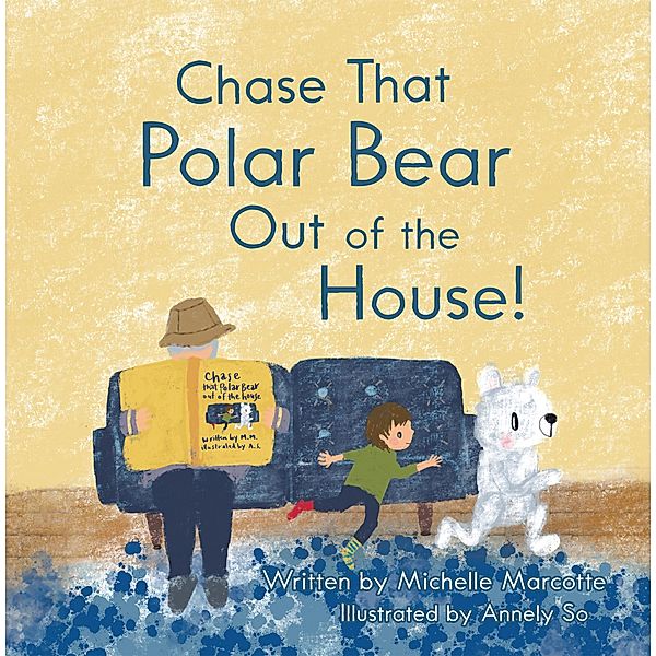 Chase That Polar Bear out of the House!, Michelle Marcotte