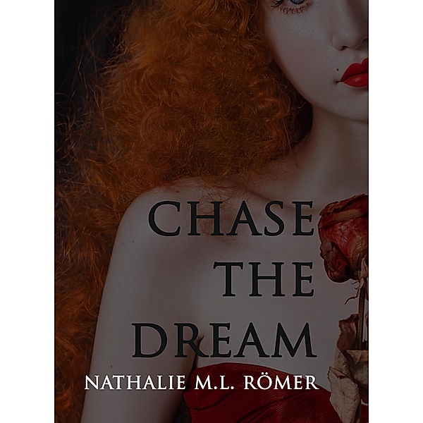 Chase The Dream, Nathalie M. L. Römer
