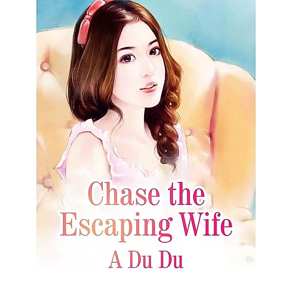 Chase the Escaping Wife, A. DuDu