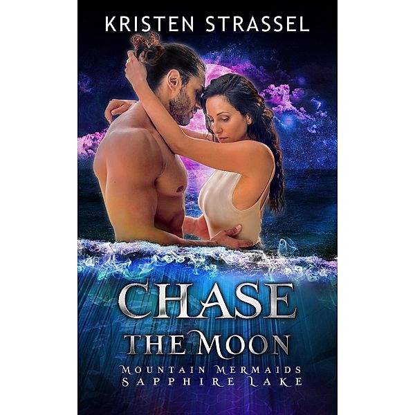 Chase the Moon (Mountain Mermaids) / Mountain Mermaids, Kristen Strassel