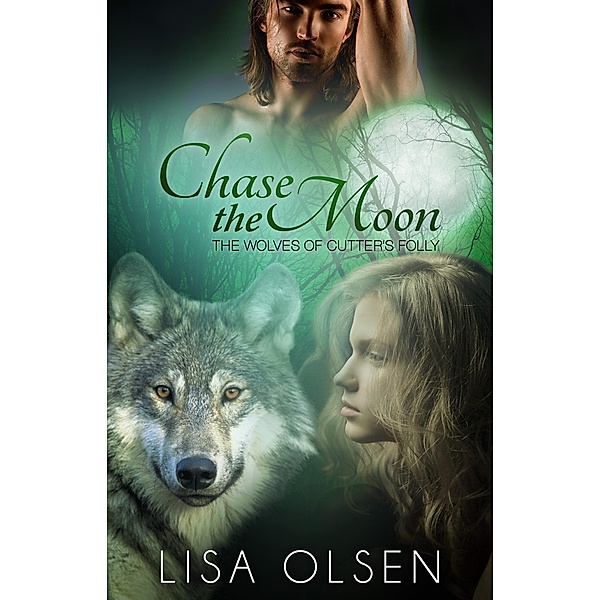 Chase the Moon (The Wolves of Cutter's Folly, #3) / The Wolves of Cutter's Folly, Lisa Olsen