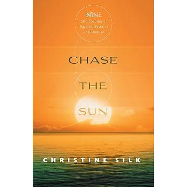 Chase the Sun / Chartwell Press, LLC, Christine Silk