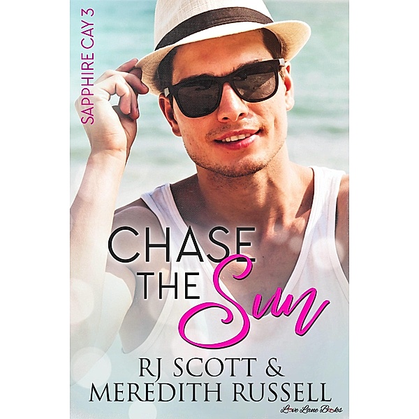Chase The Sun (Sapphire Cay, #3) / Sapphire Cay, RJ Scott, Meredith Russell