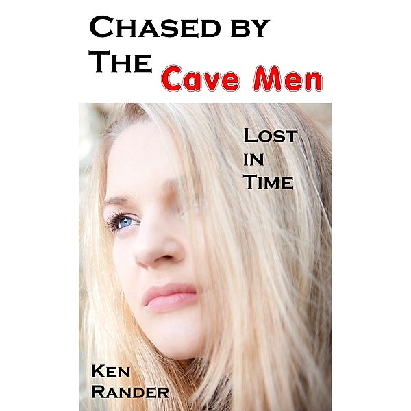 Chased by the Cavemen: Dillon and Vickie (Lost in Time 4) / Ken Rander, Ken Rander