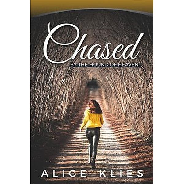 Chased by the Hound of Heaven / Warner House Press, Alice Klies