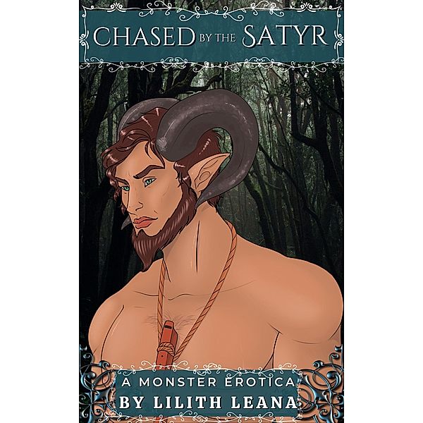 Chased by the Satyr (Chased by the Monsters, #3) / Chased by the Monsters, Lilith Leana