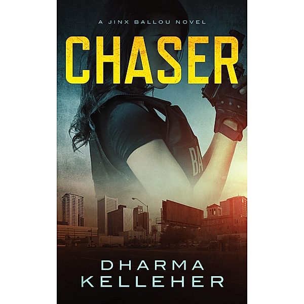 Chaser: A Jinx Ballou Novel (Jinx Ballou Bounty Hunter, #1) / Jinx Ballou Bounty Hunter, Dharma Kelleher