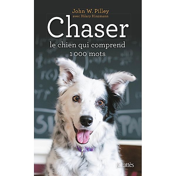 Chaser, le chien qui comprend 1000 mots / Essais et documents, John W. Pilley