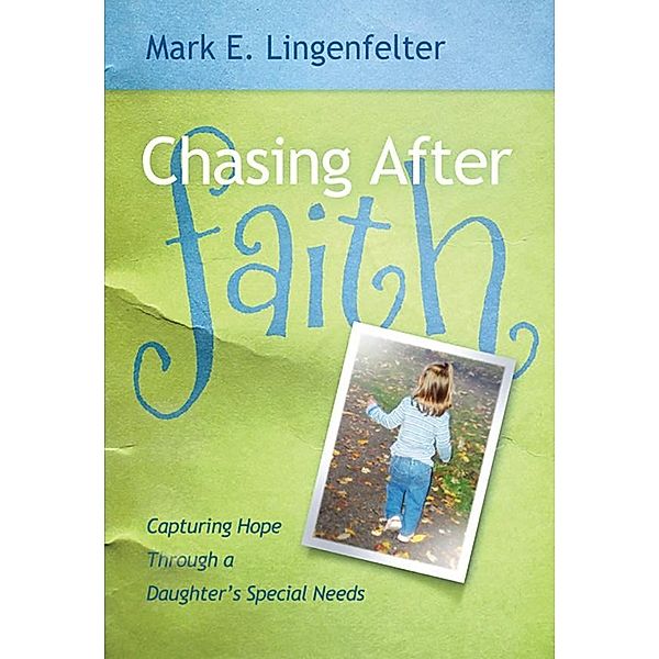 Chasing After Faith, Mark E. Lingenfelter