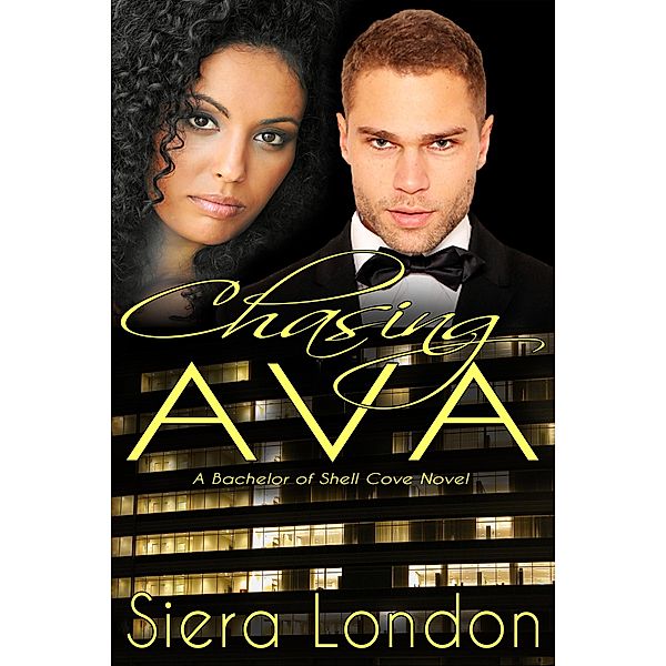 Chasing Ava: A Bachelor of Shell Cove Novel / Siera London, Siera London
