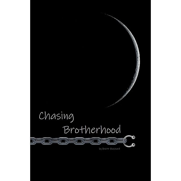 Chasing Butterflies: Chasing Brotherhood, Brett Bastard