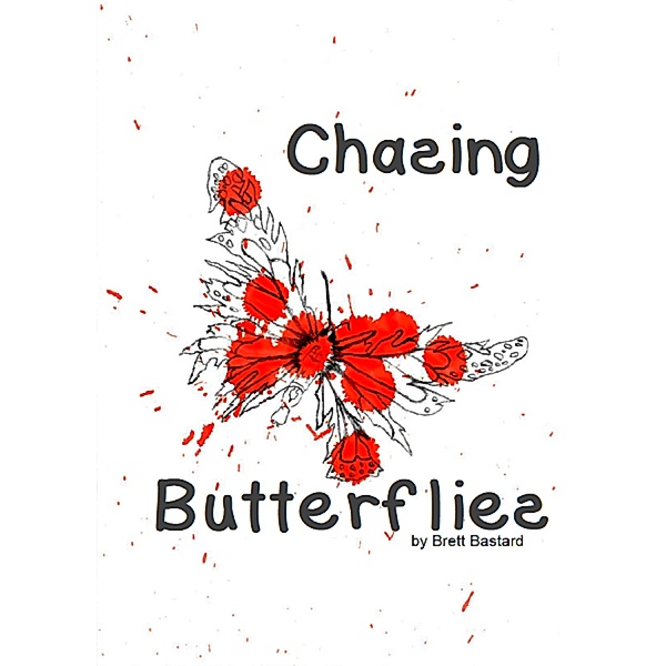 Chasing Butterflies: Chasing Butterflies, Brett Bastard