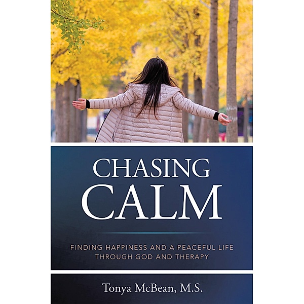 Chasing Calm, Tonya McBean M. S.