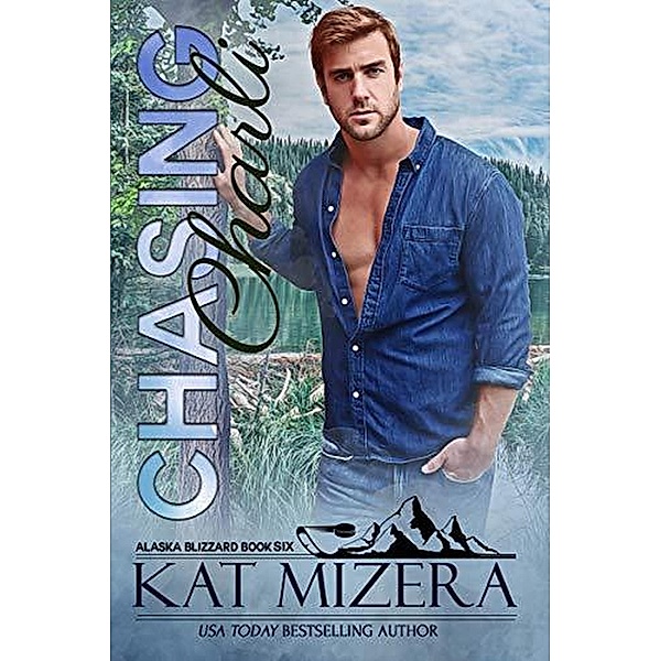 Chasing Charli (Alaska Blizzard, #6) / Alaska Blizzard, Kat Mizera