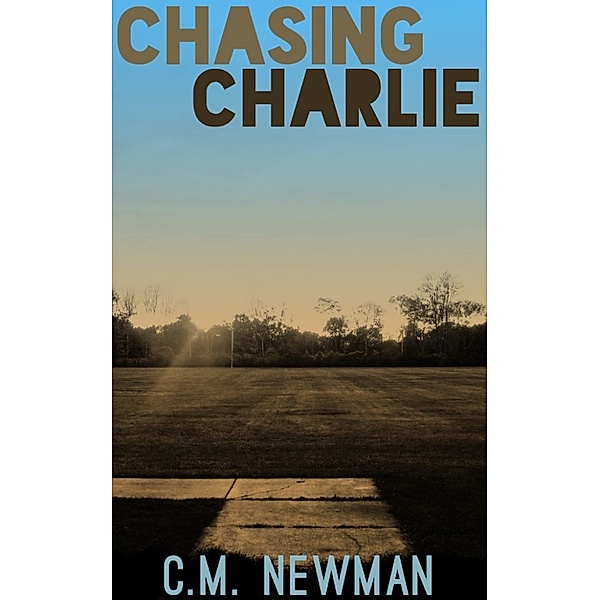 Chasing Charlie, C. M. Newman