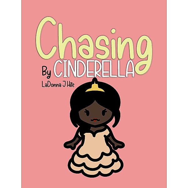 Chasing Cinderella, Ladonna J Hite