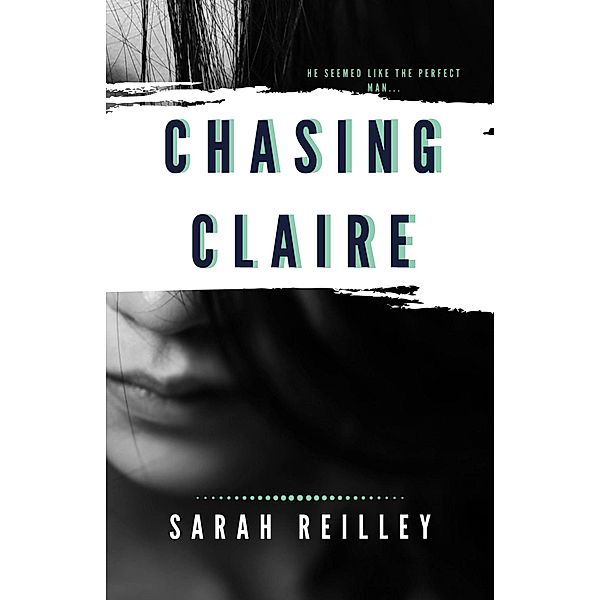 Chasing Claire, Sarah Reilley