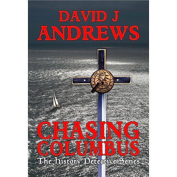 Chasing Columbus / The History Detective Series, David J Andrews