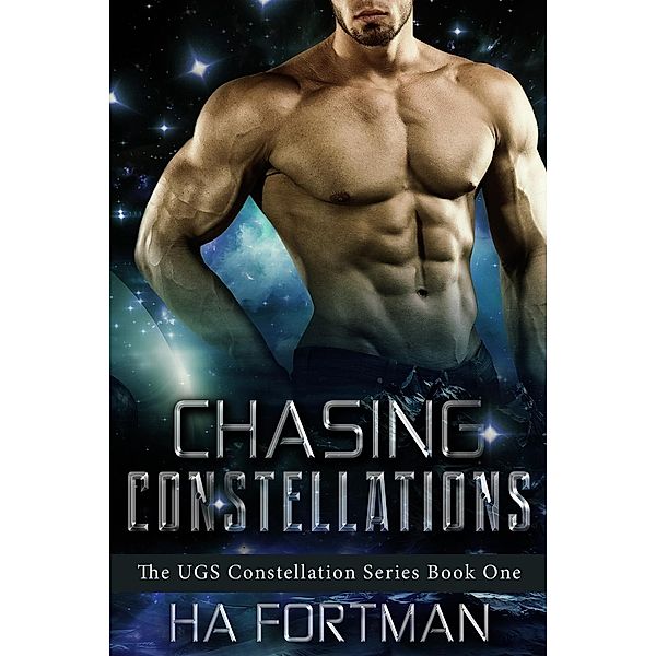 Chasing Constellations (The UGS Constellation Series, #1), Ha Fortman