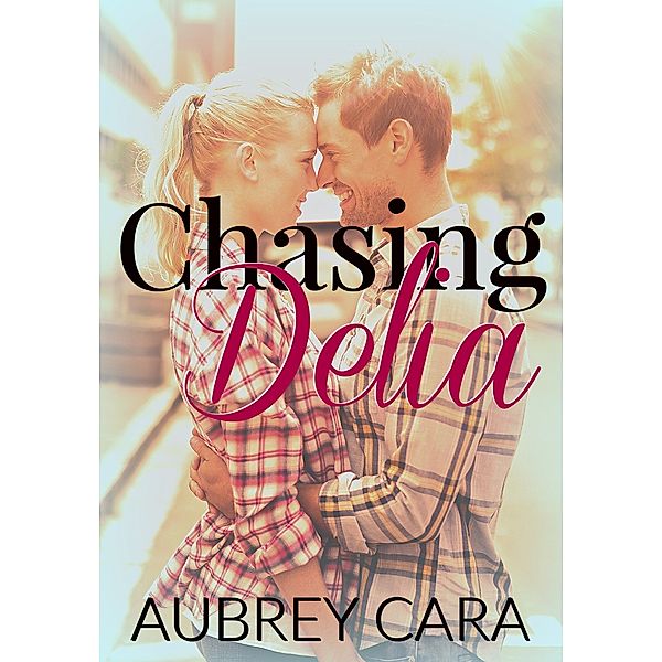 Chasing Delia, Aubrey Cara