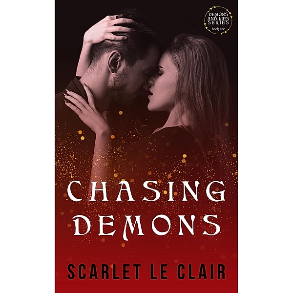 Chasing Demons (Demons and Lies, #1) / Demons and Lies, Scarlet Le Clair