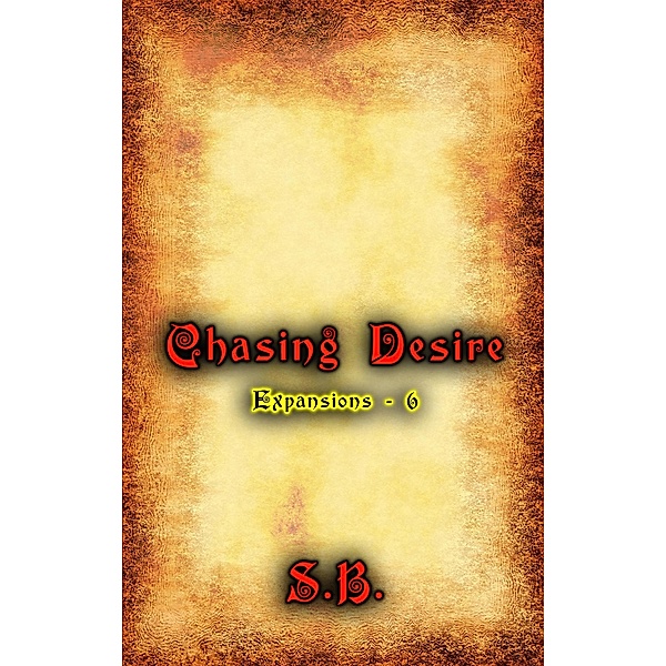 Chasing Desire (Expansions, #6) / Expansions, S. B.