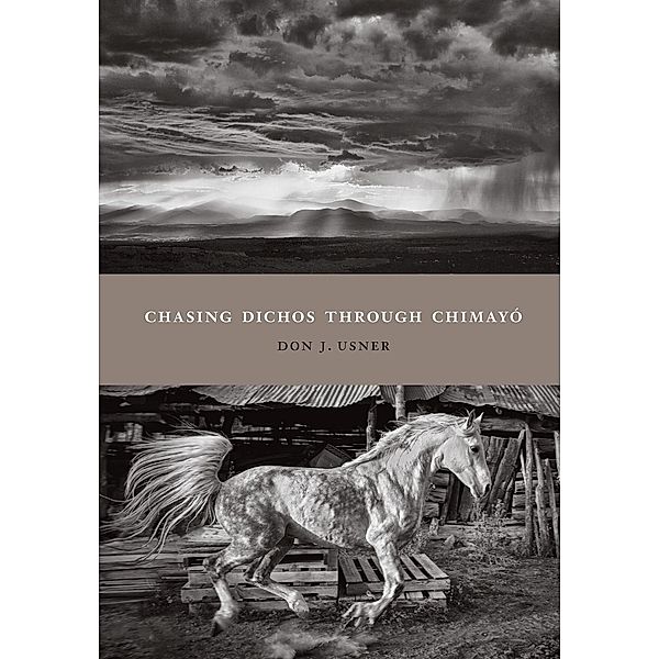 Chasing Dichos through Chimayó / Querencias Series, Don J. Usner