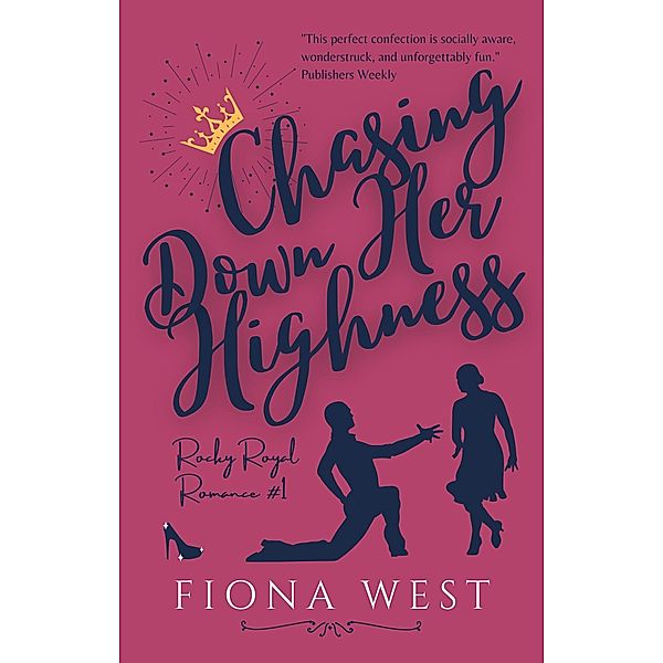 Chasing Down Her Highness (Rocky Royal Romance) / Rocky Royal Romance, Fiona West