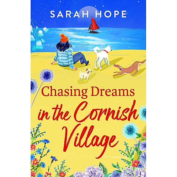 Chasing Dreams at Wagging Tails Dogs' Home / The Cornish Village Series Bd.2, Sarah Hope