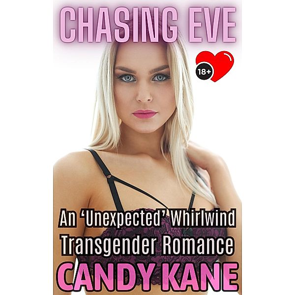 Chasing Eve - An 'Unexpected' Whirlwind Transgender Romance, Candy Kane