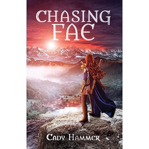 Chasing Fae (Chasing Fae Trilogy, #1) / Chasing Fae Trilogy, Cady Hammer