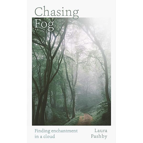 Chasing Fog, Laura Pashby