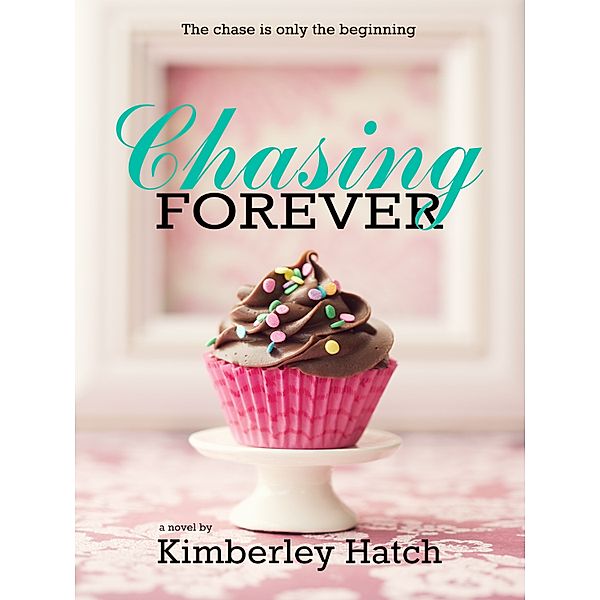 Chasing Forever, Kimberley Hatch