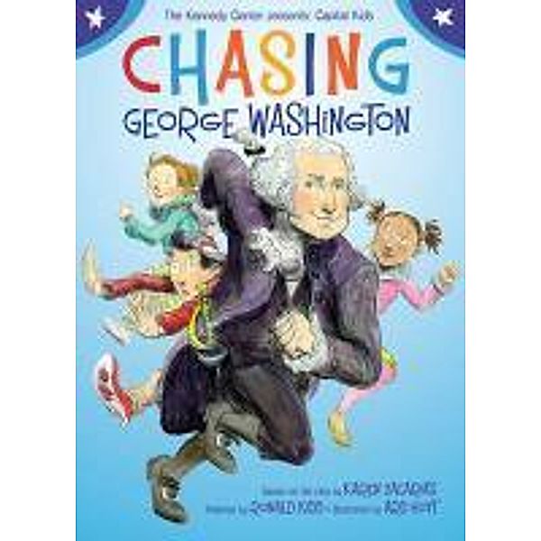 Chasing George Washington, The Kennedy Center, Ronald Kidd