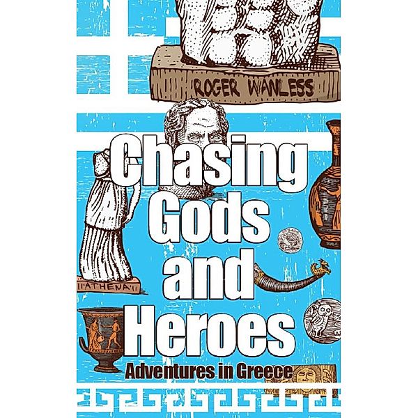 Chasing Gods And Heroes, Roger Wanless
