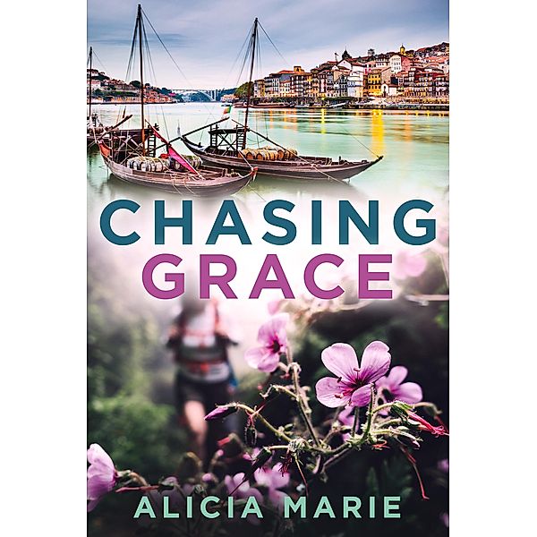 Chasing Grace, Alicia Marie