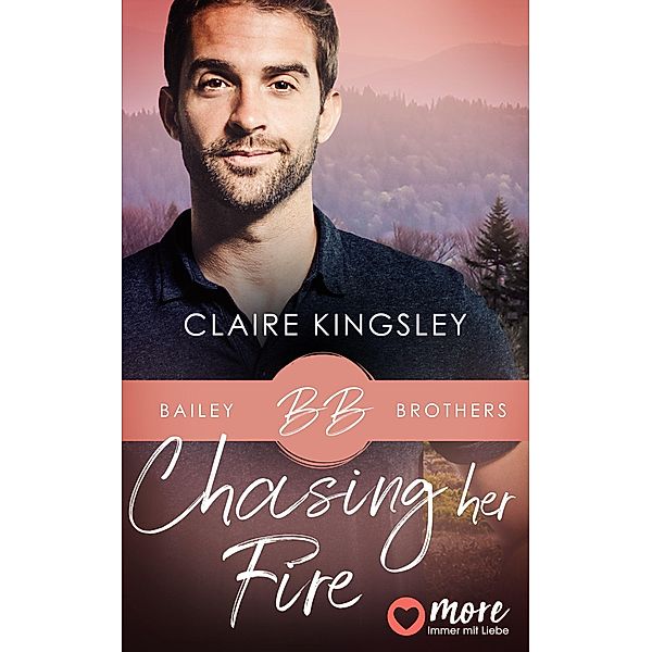 Chasing her Fire / Bailey Brothers Serie Bd.5, Claire Kingsley