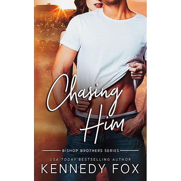 Chasing Him (Bishop Brothers, #3) / Bishop Brothers, Kennedy Fox