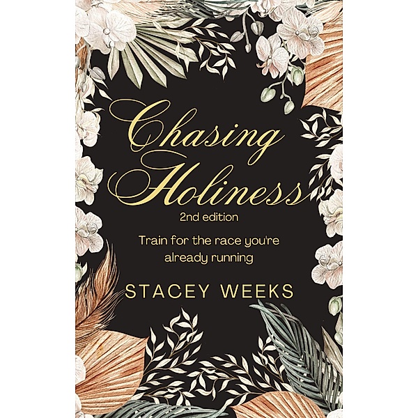 Chasing Holiness, Stacey Weeks