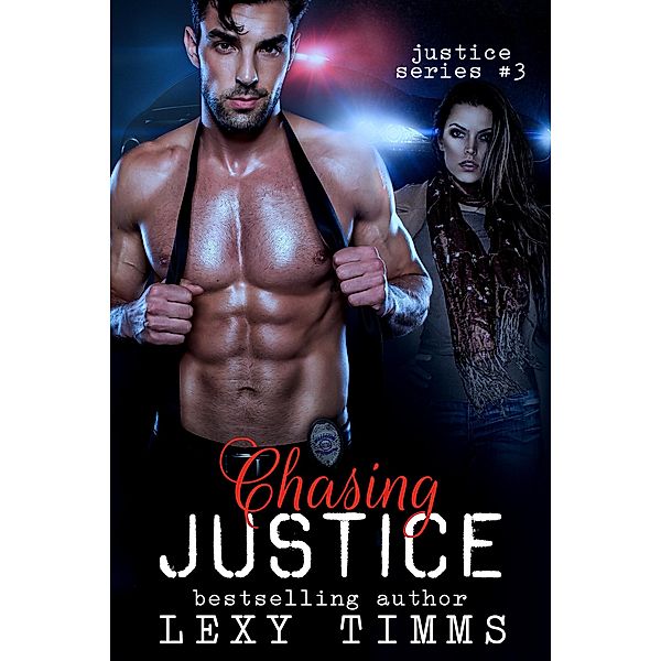 Chasing Justice (Justice Series, #3) / Justice Series, Lexy Timms