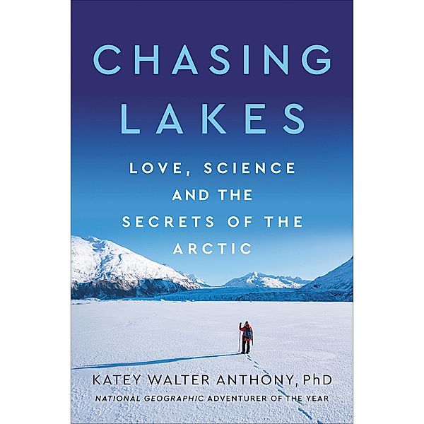 Chasing Lakes, Katey Walter Anthony