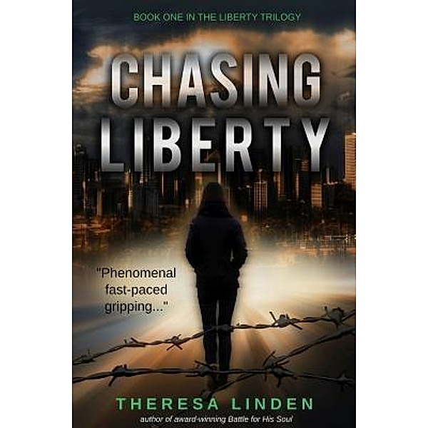 Chasing Liberty / Chasing Liberty Trilogy Bd.1, Theresa A Linden