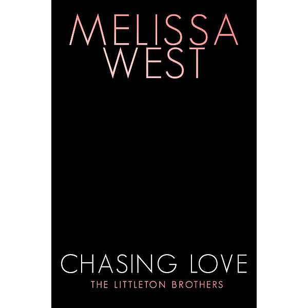 Chasing Love / The Littleton Brothers Bd.2, Melissa West