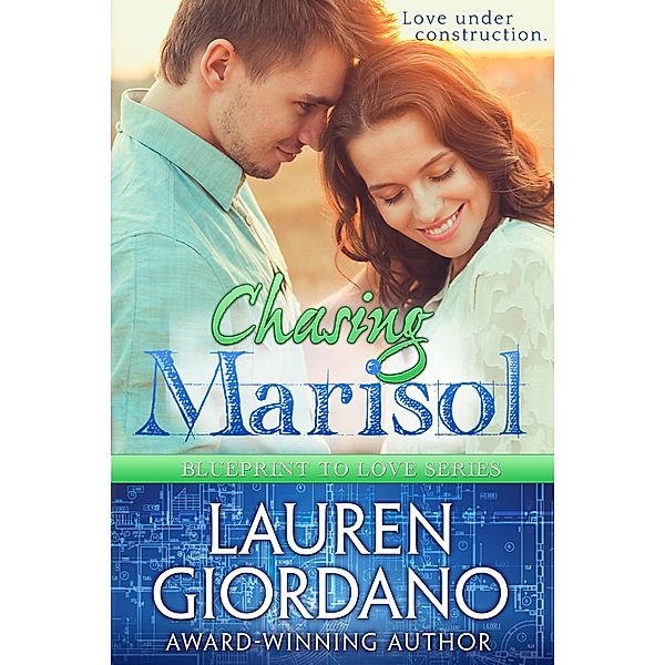 Chasing Marisol (Blueprint to Love, #3) / Blueprint to Love, Lauren Giordano