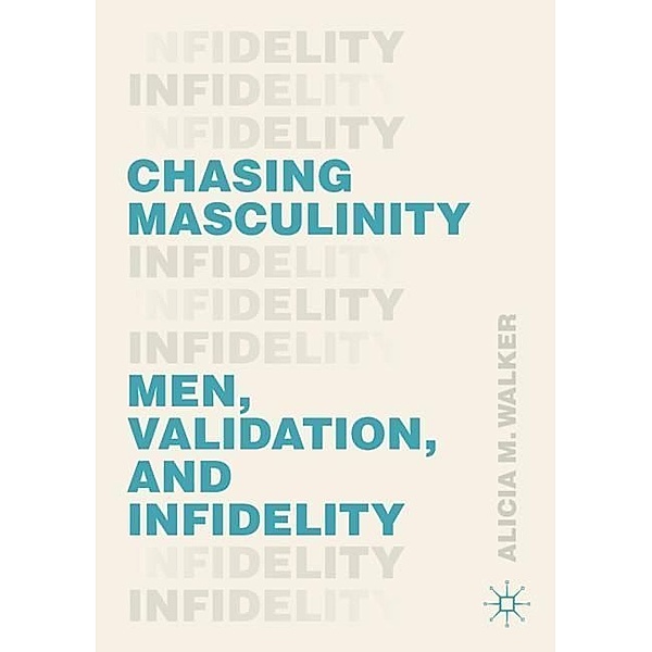 Chasing Masculinity, Alicia M. Walker