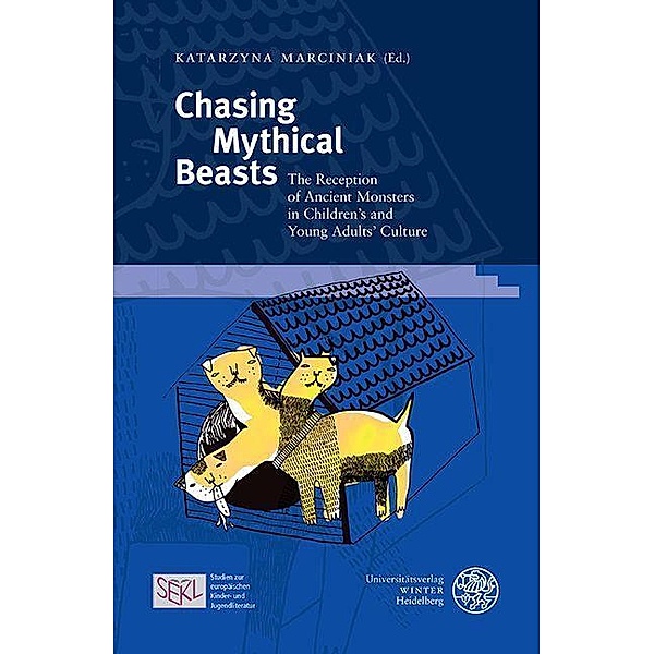 Chasing Mythical Beasts / Studien zur europäischen Kinder- und Jugendliteratur/Studies in European Children's and Young Adult Literature Bd.8