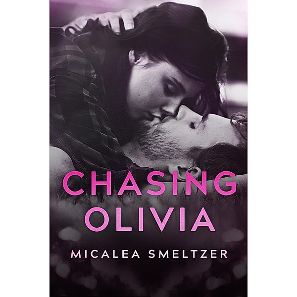 Chasing Olivia (Trace + Olivia, #2) / Trace + Olivia, Micalea Smeltzer