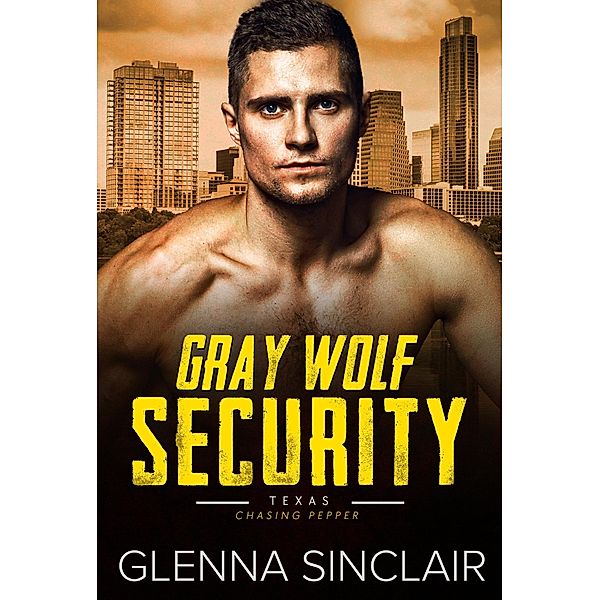 Chasing Pepper (Gray Wolf Security Texas, #5) / Gray Wolf Security Texas, Glenna Sinclair